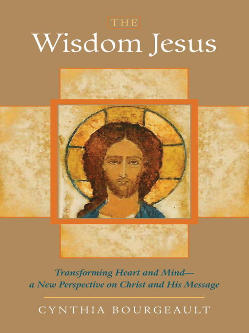Title details for The Wisdom Jesus by Cynthia Bourgeault - Wait list